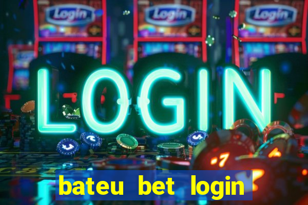 bateu bet login entrar na minha conta